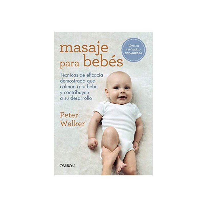 Masaje para bebés. Tecnicas de eficacia demostrada que calman a tu bebe y contribuyen a su desarrollo
